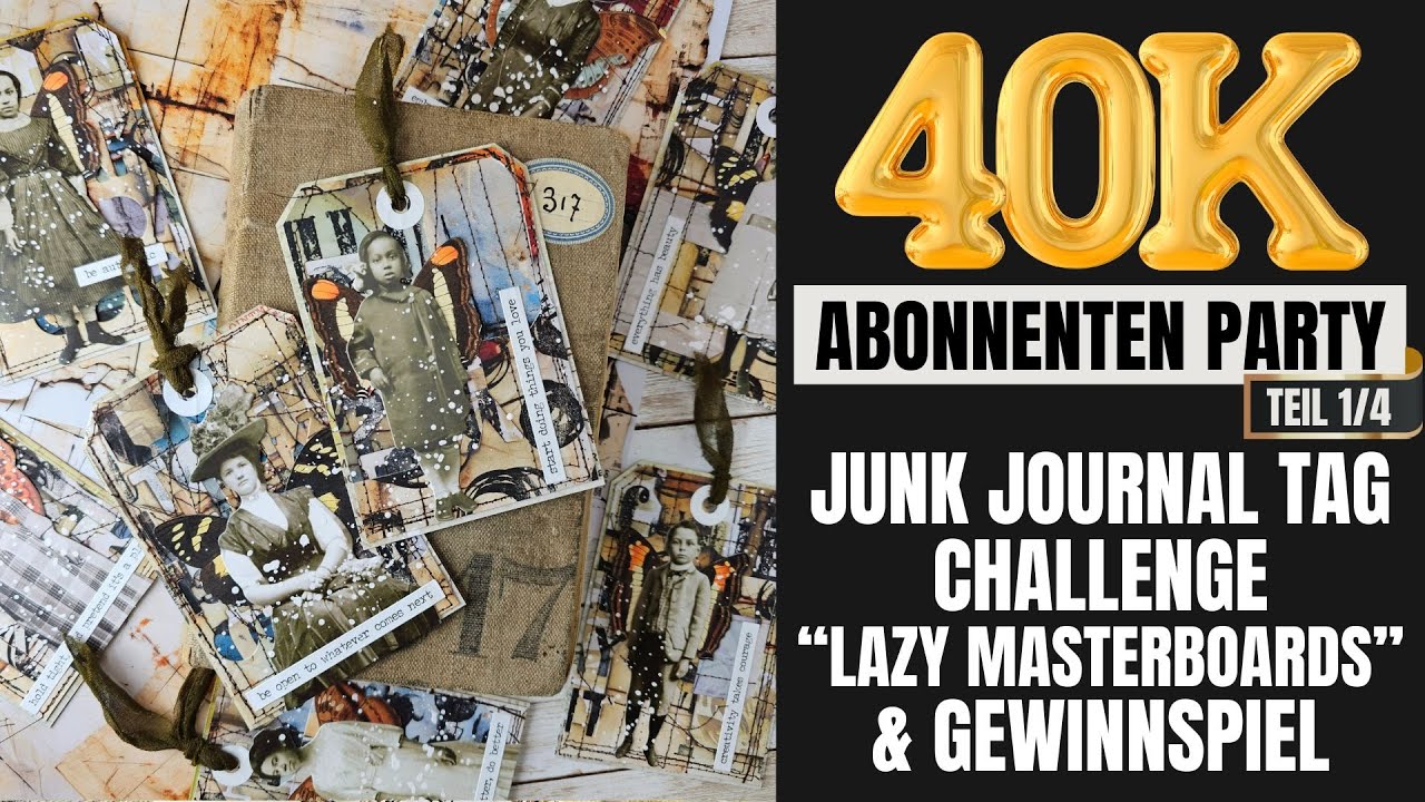 JUNK JOURNAL TAG CHALLENGE "LAZY MASTERBOARDS" & GEWINNSPIEL! 40K ABONNENTEN PARTY [1/4] YouTube