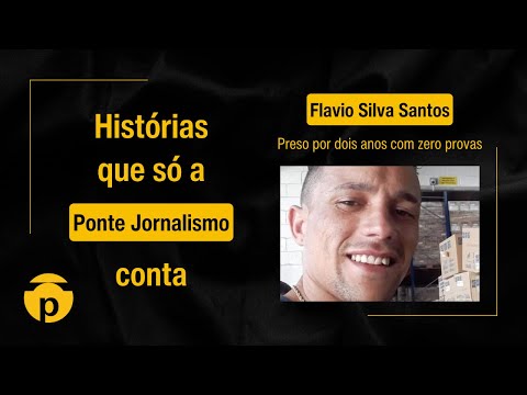 Histórias que só a Ponte conta: caso Flávio Silva Santos - Ponte Jornalismo