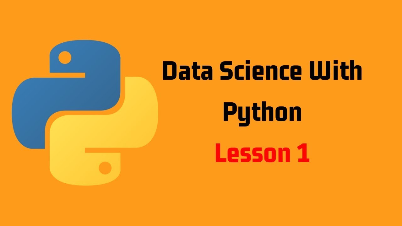 Data Science With Python - Lesson 1: Getting Started with Programming ...