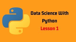 Data Science With Python - Lesson 1: Getting Started with Programming