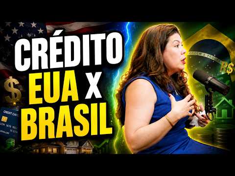 A DIFERENÇA ENTRE O CRÉDITO DOS EUA E DO BRASIL VAI TE SURPREENDER!
