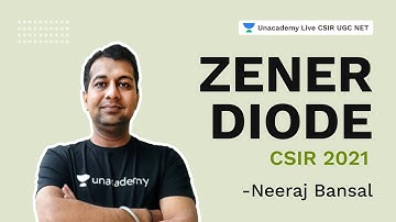 Zener Diode | CSIR 2021| Physical Science | Neeraj Bansal | Unacademy Live CSIR UGC