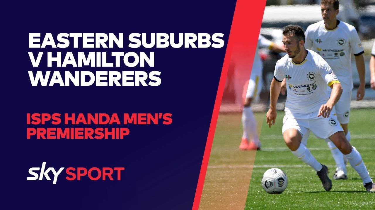 Eastern Suburbs v Hamilton Wanderers | ISPS Handa Men's Premiership | Football