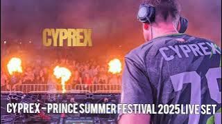 Cyprex -Prince Summer Festival 2025 live set