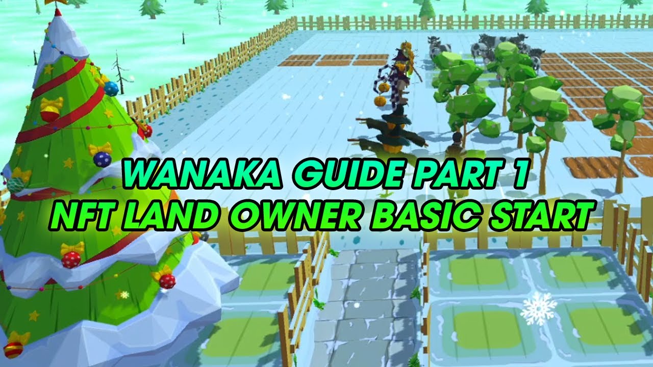 WANAKA FARM ON X'MAS NFT LAND OWNER BASIC START PART 1 WANAKA GUIDE
