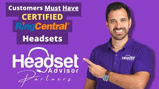 Customers Must Have Certified RingCentral Headsets (For Technology Consultants/IT Consultants)