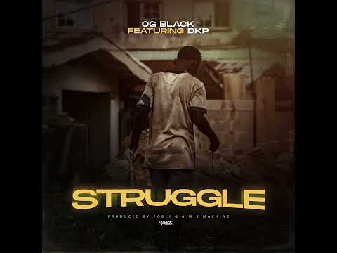 OG BLACK STRUGGLE FEAT DKP MUZIK MP3 