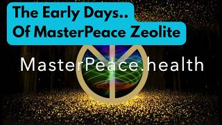 The Early Days Of MasterPeace Zeolite