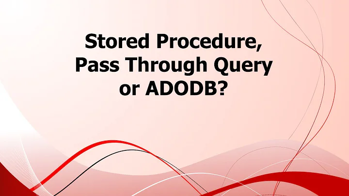 SA: Stored Procedure, Pass Through Query or ADODB?