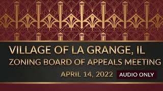 La Grange Illinois 4/14/2022 Zoning Board of Appeals (Audio Only)