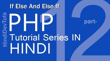 php tutorials in hindi part-12 | IF Else and Elseif Statement