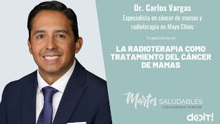 Cáncer de Mama, Radioterapia | Dr. Carlos Vargas. Especialista en radioterapia en la Clinica Mayo