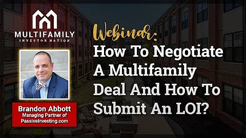 How To Negotiate A Multifamily Deal and Submit An LOI For Apartment Syndication with Brandon Abbott