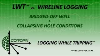 Cordax Logging While Tripping (LWT) vs. Wireline - Bridged Off Well