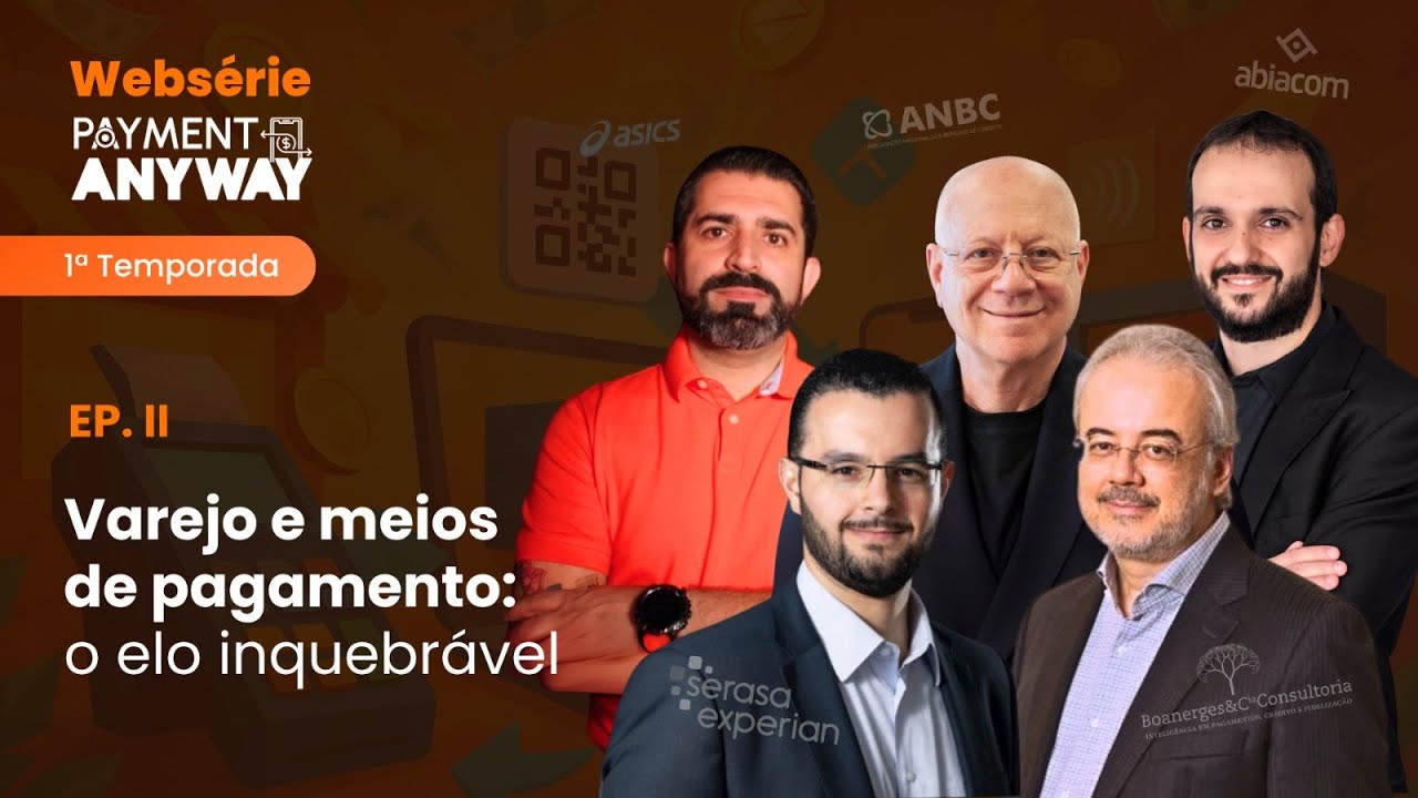 T1 | Ep. 2 -  Websérie Payment Anyway - Varejo e meios de pagamento: o elo inquebrável