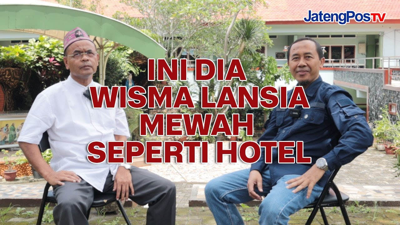 WISMA LANSIA MEWAH UNTUK ORANG KAYA | JATENGPOS TV