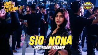 Download lagu SIO NONA PARTY SENTAK 🌴 RIZAL NHARCKY 2026