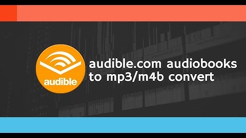 Convert audible.com Audiobooks to MP3/M4B in 2023 (Complete Guide)