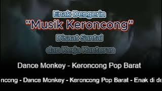 Dance Monkey - Musik Keroncong Pop Barat || Enak didengar waktu santai dan Kerja Kantoran #music
