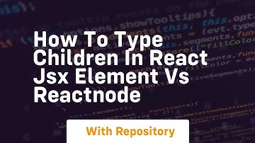 How to type children in react jsx element vs reactnode