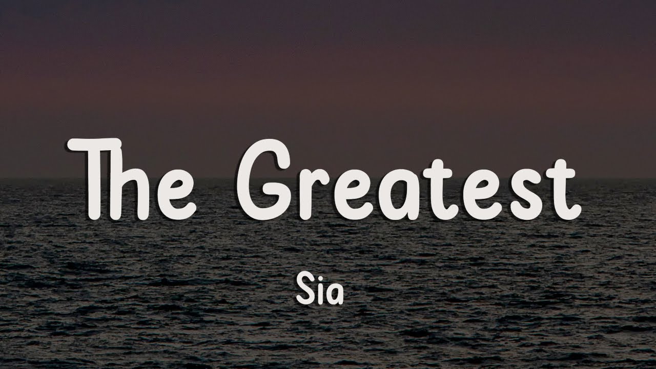 Sia - The Greatest (Lyrics) - YouTube