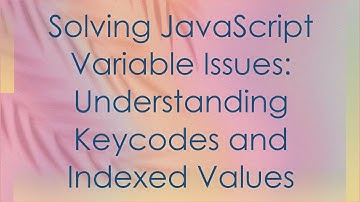 Solving JavaScript Variable Issues: Understanding Keycodes and Indexed Values