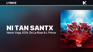 Neton Vega, EON, De La Rose & L Prince - NI TAN SANTX (Lyrics)