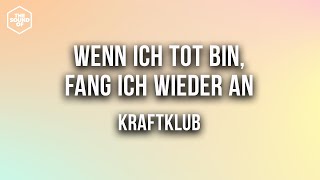KRAFTKLUB - Wenn ich tot bin, fang ich wieder an (Lyric Video)