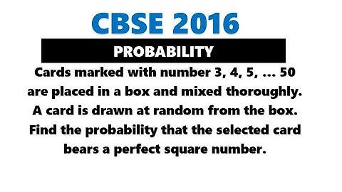 Cards marked with number 3, 4, 5, … 50 are placed in a box and mixed thoroughly.