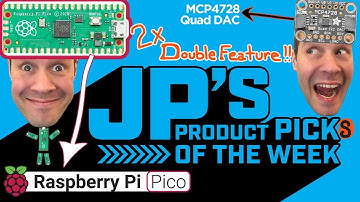 JP’s Product Pick of the Week 1/26/21 MCP4728 DAC and RasPi Pico  @adafruit @johnedgarpark