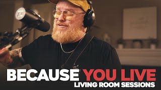 Video thumbnail of "Because You Live - Living Room Sessions"