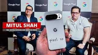 Google India Md Mitul Shah On Pixel 10, Ai First Future Foldable Breakthroughs