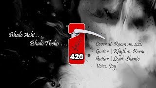 Bhalo Achi Bhalo Theko | Room no. 420 (Cover)