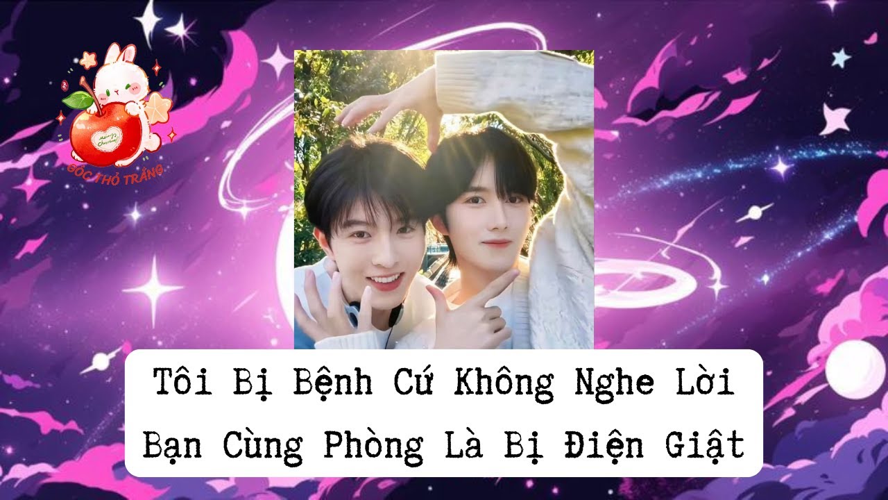 [BL] Tôi Bị Bệnh Cứ Không Nghe Lời Bạn Cùng Phòng Là Bị Điện Giật