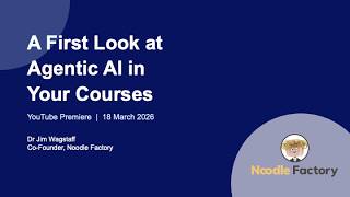 A First Look at Agentic AI in Your Course | Noodle Factory Asia Premiere