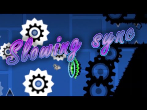 Slowing Sync | Geometry Dash layout