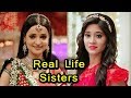 Top 10 tv actresses who are real life sisters 2018  you dont know