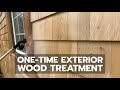 One-Time Exterior Wood Treatment One-Time Exterior Wood Treatment