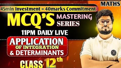 Class 12 Maths Live Test | Determinants & Application of Integrals MCQs | CBSE 2026 Preparation