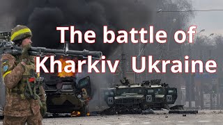 Russia invades Ukraine : The battle of Kharkiv  Ukraine