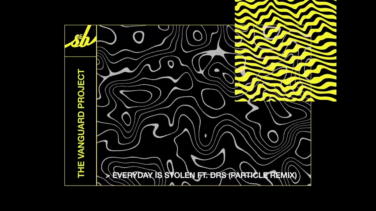 The Vanguard Project - Everyday Is Stolen feat. DRS (Particle Remix)
