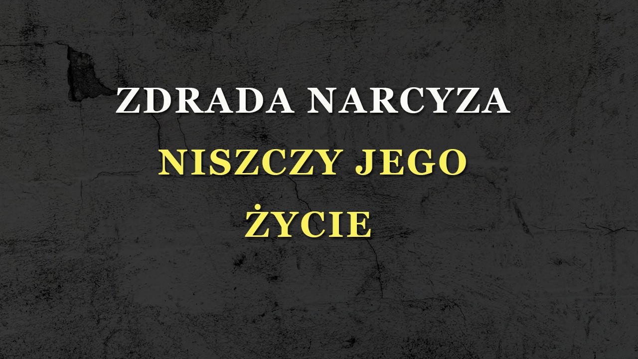 Narcyz nie rozumie, że zdradzając Ciebie, niszczy własne życie