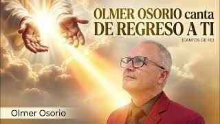 Download Lagu Olmer Osorio canta De Regreso a Ti Download Lagu Olmer Osorio canta De Regreso a Ti