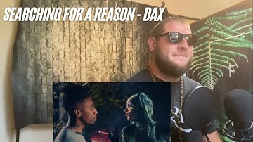 "Searching For A Reason" - DAX (UK Independent Artist Reacts)