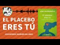 El Placebo Eres tú | Cómo Ejercer el Poder de tu Mente | Audiolibro | Resumen del Libro