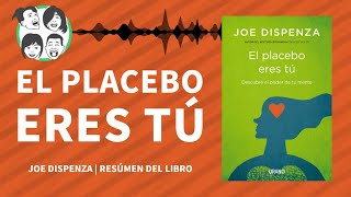 El Placebo Eres tú | Cómo Ejercer el Poder de tu Mente | Audiolibro | Resumen del Libro