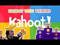 PLAYING KAHOOT WITH VIEWERS!