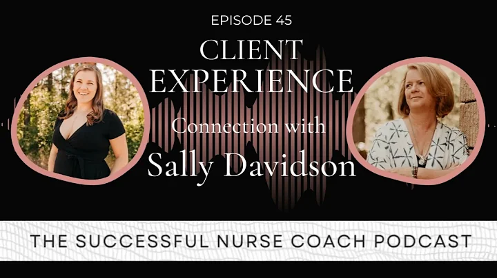 Ep 45: Client Experience - Connection with Sally D...