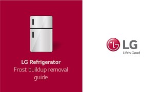 [LG Refrigerator] - Frost Buildup Removal Guide