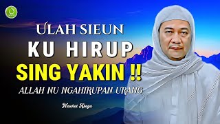 ULAH SIEUN HIRUP! Nasehat Abuya Uci: Sing Yakin